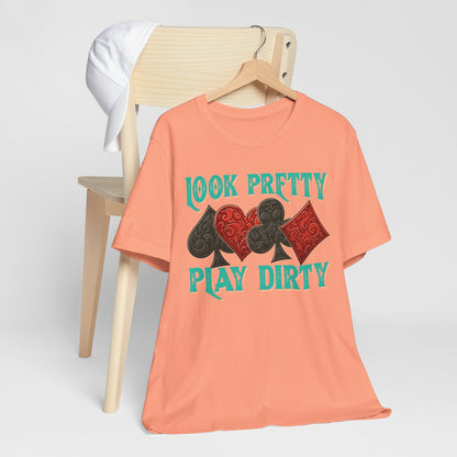 Look Pretty Play Dirty Shirt – Poker Queen Western Card Game Funny Tee