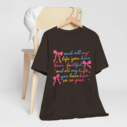 All My Life You Have Been Faithful Shirt – Christian Coquette Jesus Tee