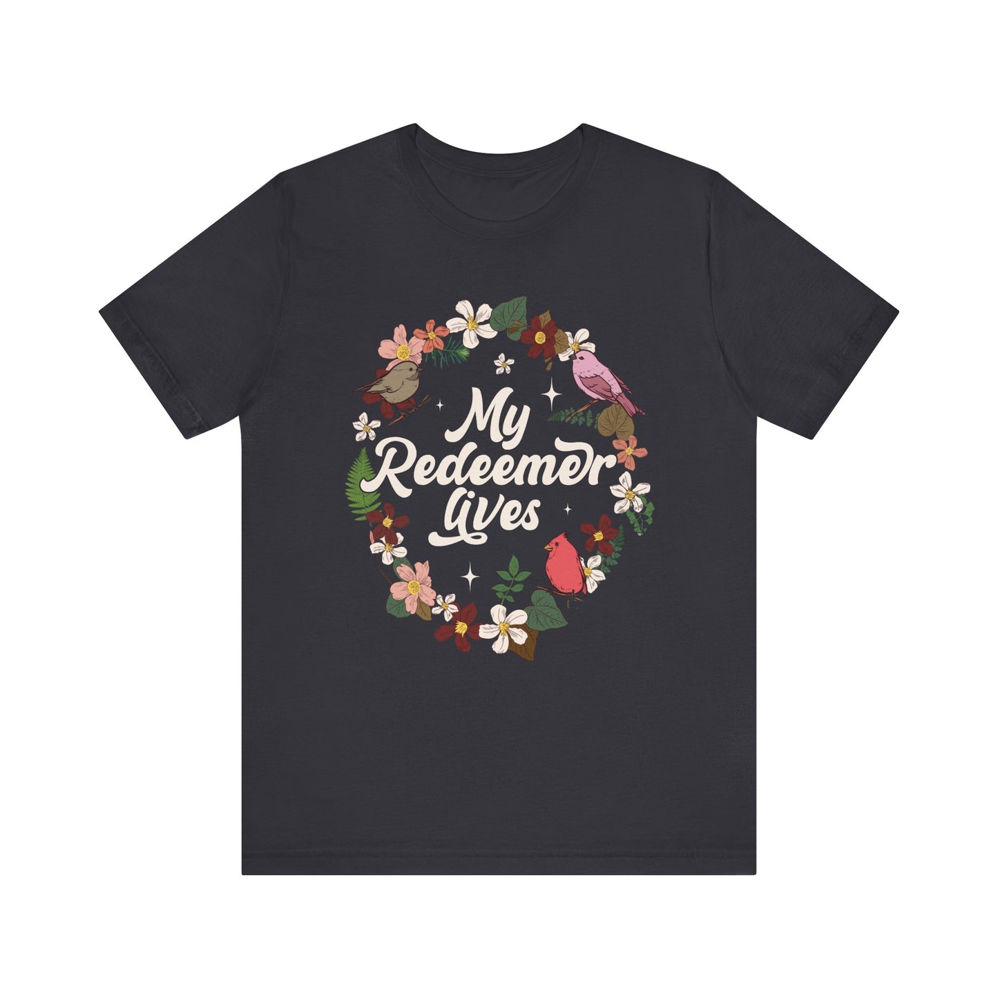 My Redeemer Lives Shirt – Christian Bible Verse Floral Bird Resurrection Tee