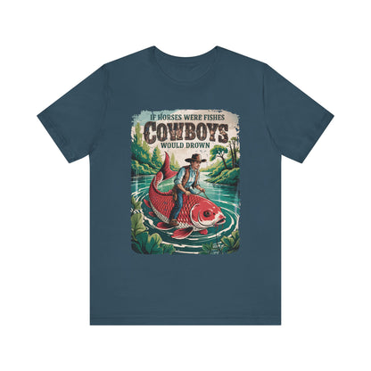 If Horses Were Fishes Shirt – Funny Cowboy Western Rodeo Fishing Tee