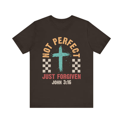 Not Perfect Just Forgiven Shirt – Christian John 3:16 Cross Grace Faith Tee