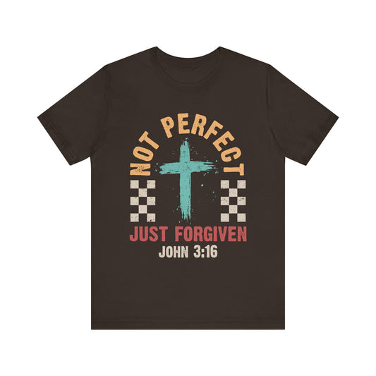 Not Perfect Just Forgiven Shirt – Christian John 3:16 Cross Grace Faith Tee