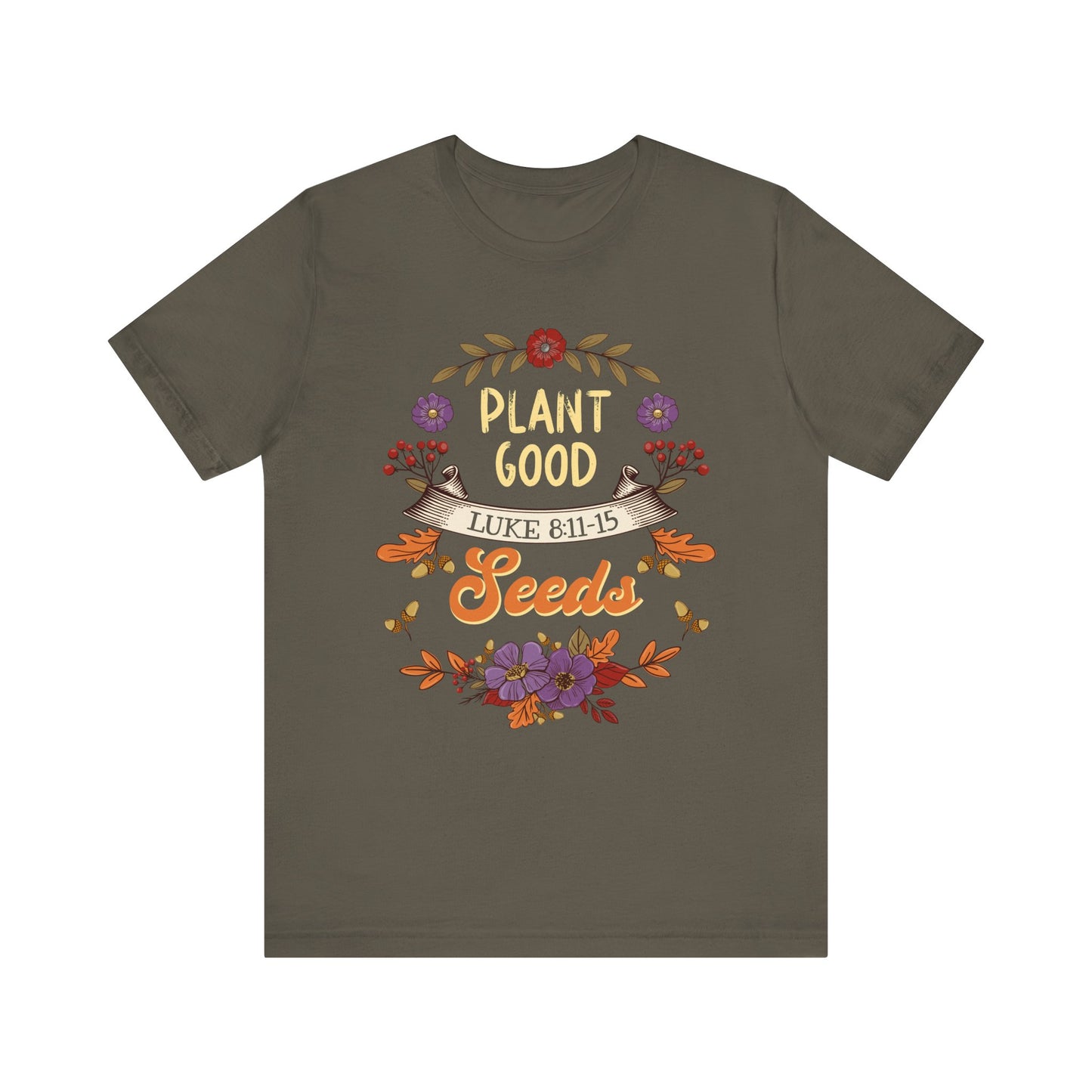 Plant Good Seeds Shirt – Luke 8:11-15 Christian Bible Verse Floral Tee