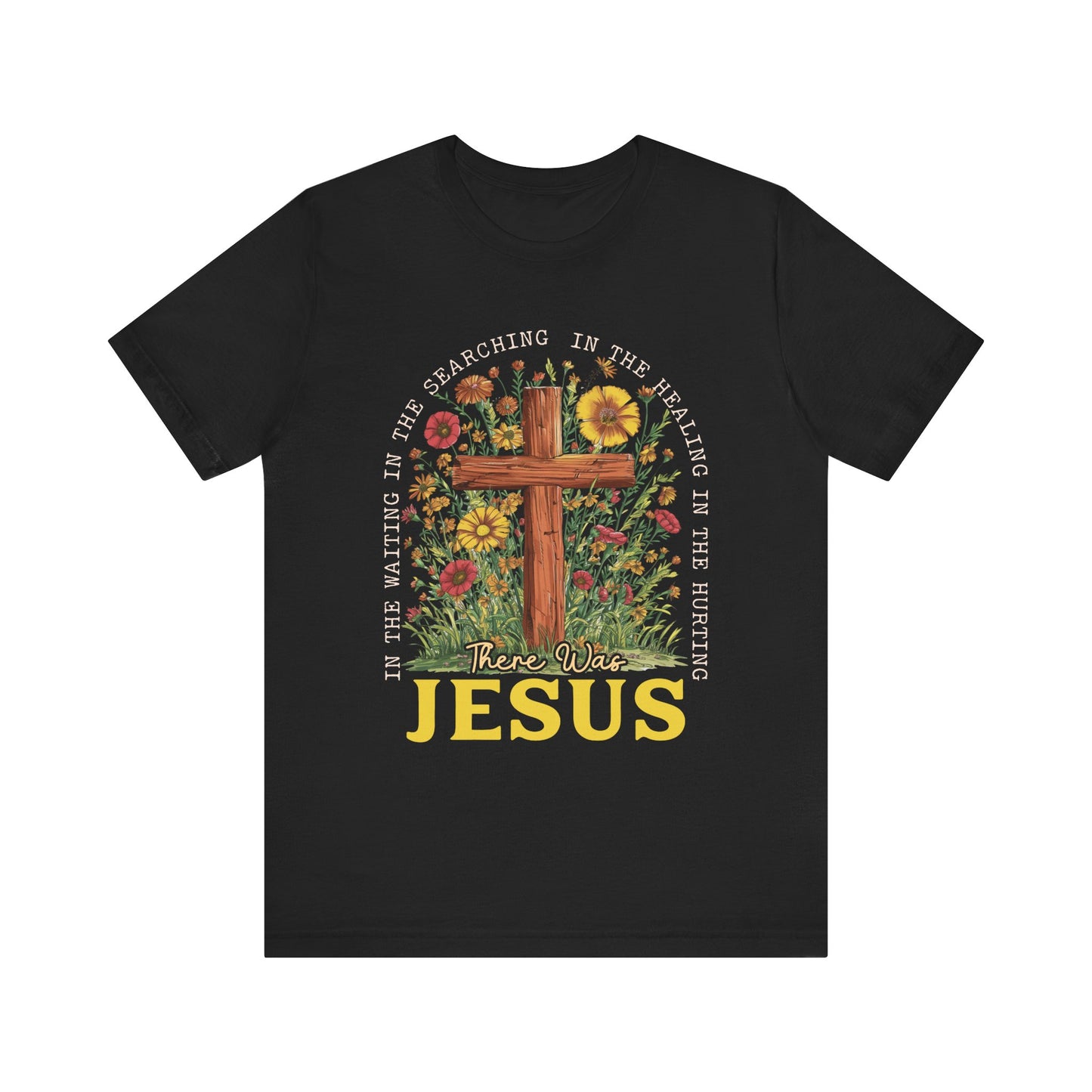 There Was Jesus Shirt – Retro Christian Floral Cross Worship Vintage Faith Tee