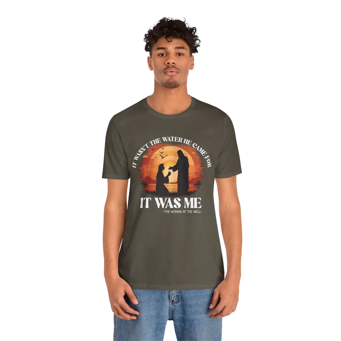 It Wasn’t the Water He Came For Shirt – Christian Samaritan Woman Scripture Tee