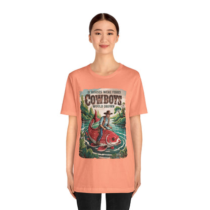 If Horses Were Fishes Shirt – Funny Cowboy Western Rodeo Fishing Tee
