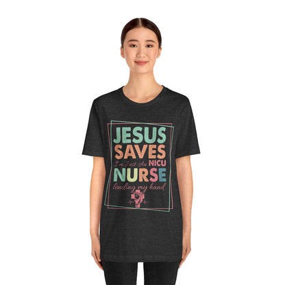 Jesus Saves NICU Nurse Shirt – Christian Neonatal Nurse Gift, Faith-Based Nurse Appreciation Tee