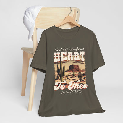 Bind My Wandering Heart to Thee Shirt – Boho Western Christian Texas Tee