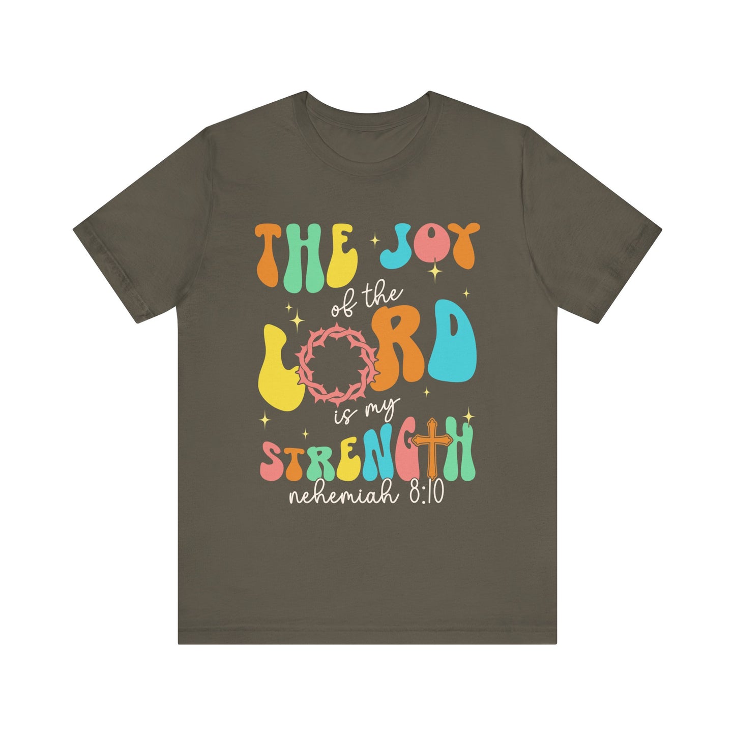 The Joy of the Lord My Strength Shirt – Christian Cross Nehemiah 8:10 Scripture Tee