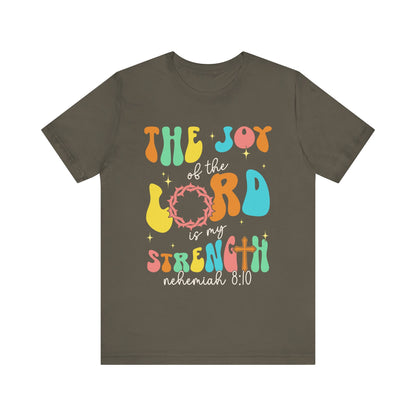 The Joy of the Lord My Strength Shirt – Christian Cross Nehemiah 8:10 Scripture Tee