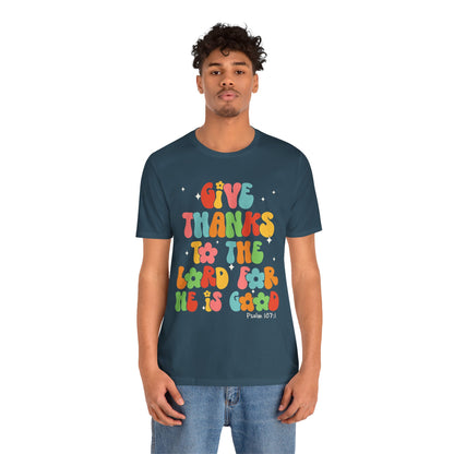Give Thanks to the Lord Shirt – Groovy Psalm 107:1 Christian Bible Verse Tee