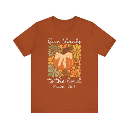 Give Thanks to the Lord Shirt – Christian Pumpkin Psalm Fall Thanksgiving Tee