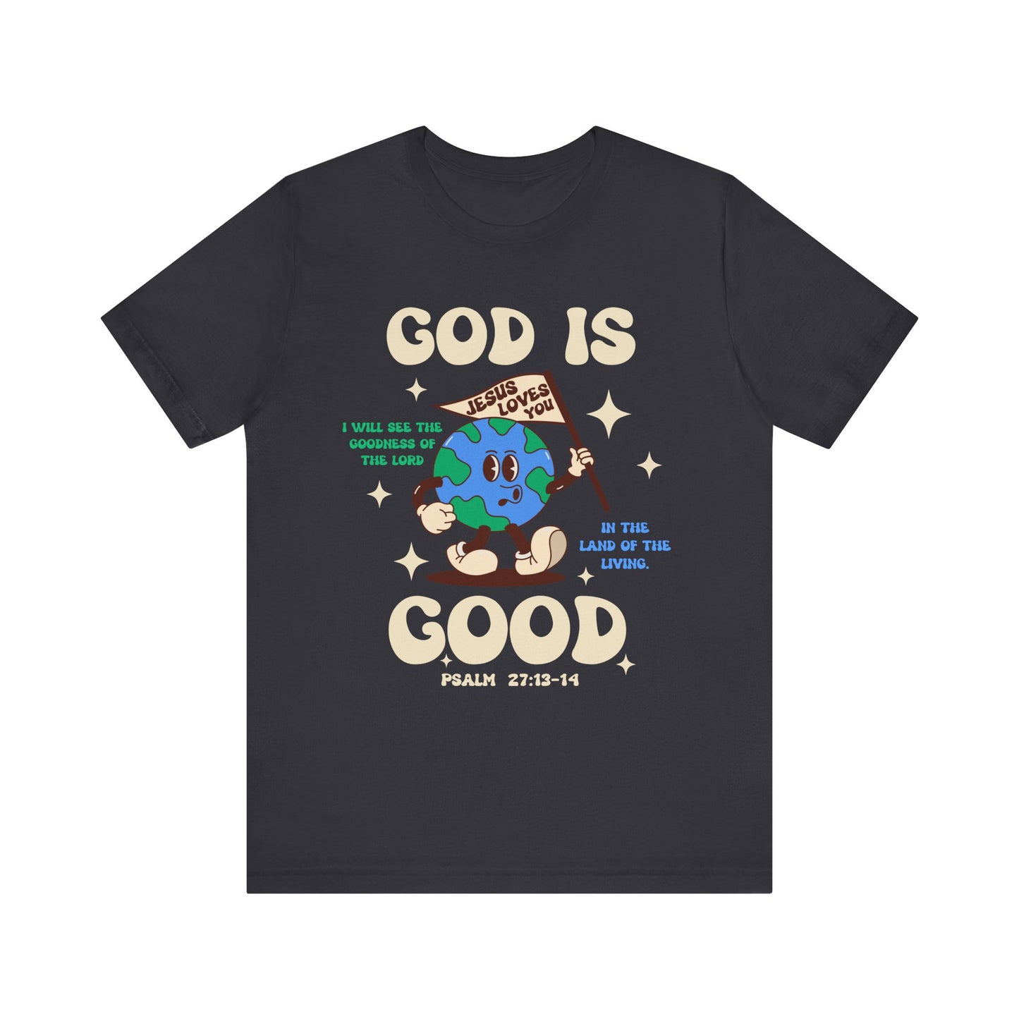 God Is Good Jesus Loves You Shirt – Bold Christian Faith Earth Gospel Message Tee