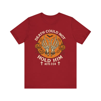 Death Could Not Hold Him Shirt – Christian Skeleton Hands Halloween Tee