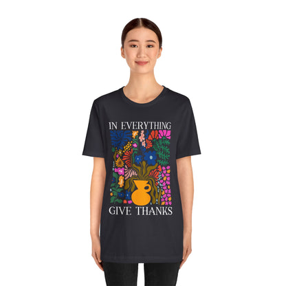 In Everything Give Thanks Shirt – Christian Boho Floral 1 Thessalonians 5:18 Tee