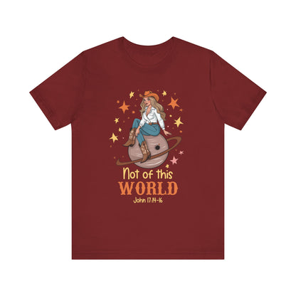 Not of This World Shirt – John 17:14-16 Cosmic Cowgirl Christian Tee