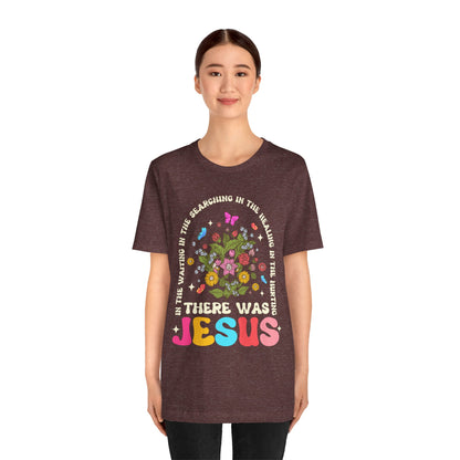 There Was Jesus Shirt – Groovy Floral Retro Christian Worship Lyric Faith Tee