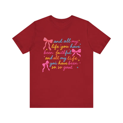 All My Life You Have Been Faithful Shirt – Christian Coquette Jesus Tee