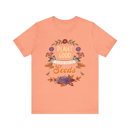 Plant Good Seeds Shirt – Luke 8:11-15 Christian Bible Verse Floral Tee