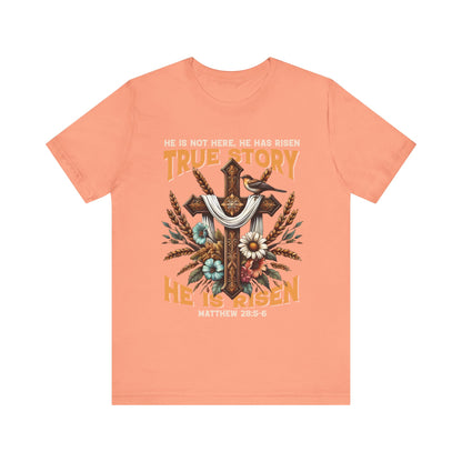 True Story He Is Risen Shirt – Christian Cross Resurrection Faith Graphic Tee
