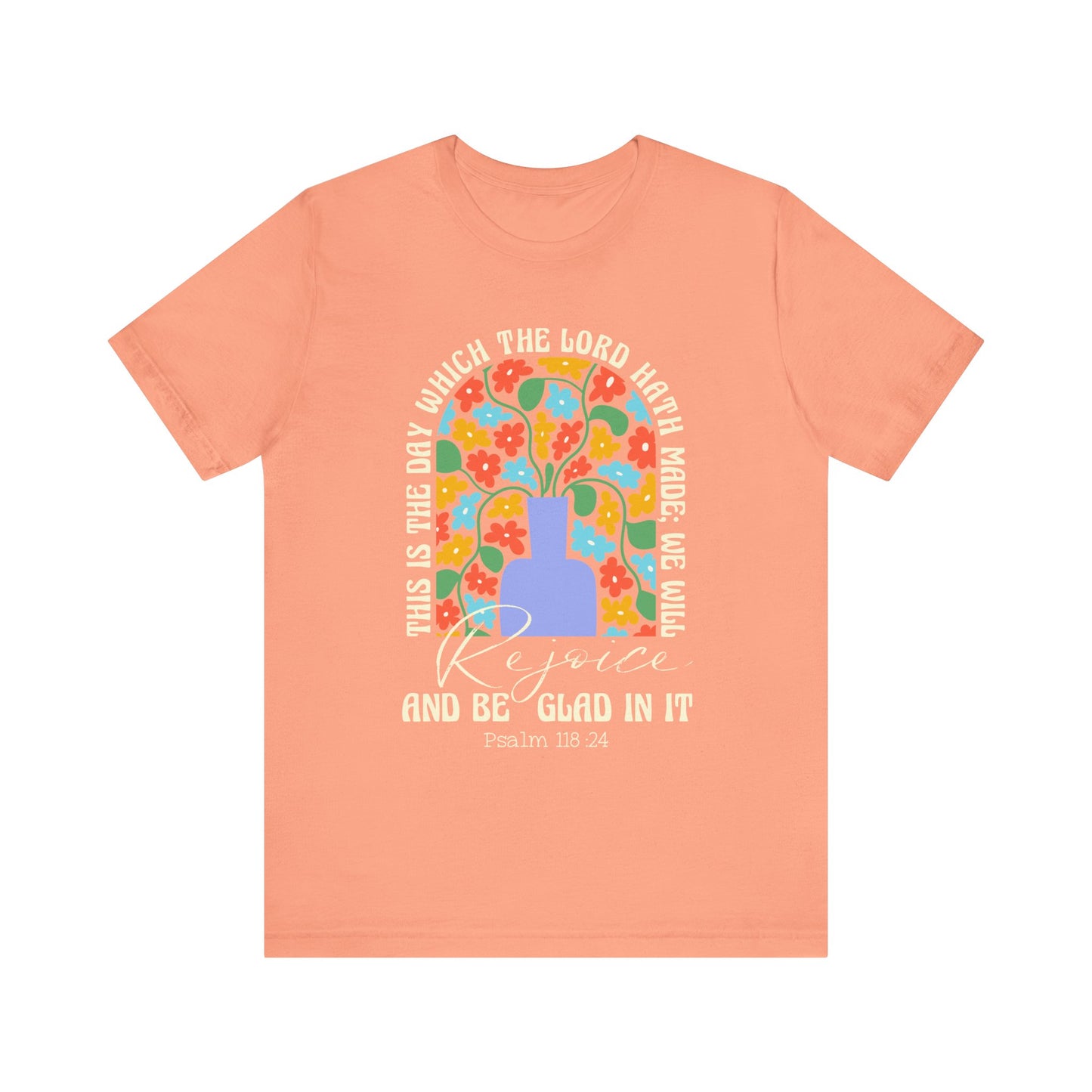Rejoice and Be Glad In It Shirt – Boho Floral Christian Psalm 118:24 Faith Tee
