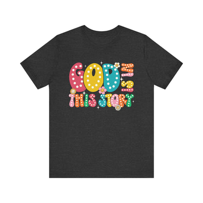 God Is In This Story Shirt – Inspirational Christian Retro Hippie Flower Faith Tee