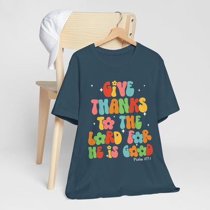 Give Thanks to the Lord Shirt – Groovy Psalm 107:1 Christian Bible Verse Tee