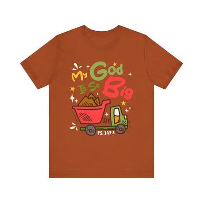 My God Is So Big Toddler Shirt – Christian Excavator Truck Bible Verse Tee