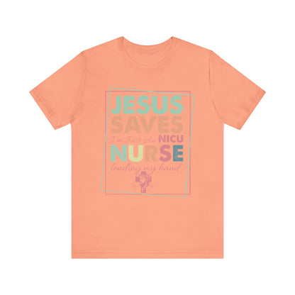 Jesus Saves NICU Nurse Shirt – Christian Neonatal Nurse Gift, Faith-Based Nurse Appreciation Tee