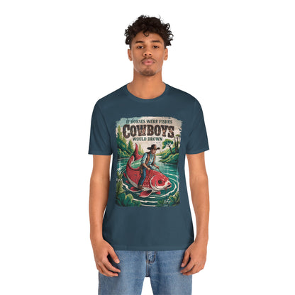 If Horses Were Fishes Shirt – Funny Cowboy Western Rodeo Fishing Tee