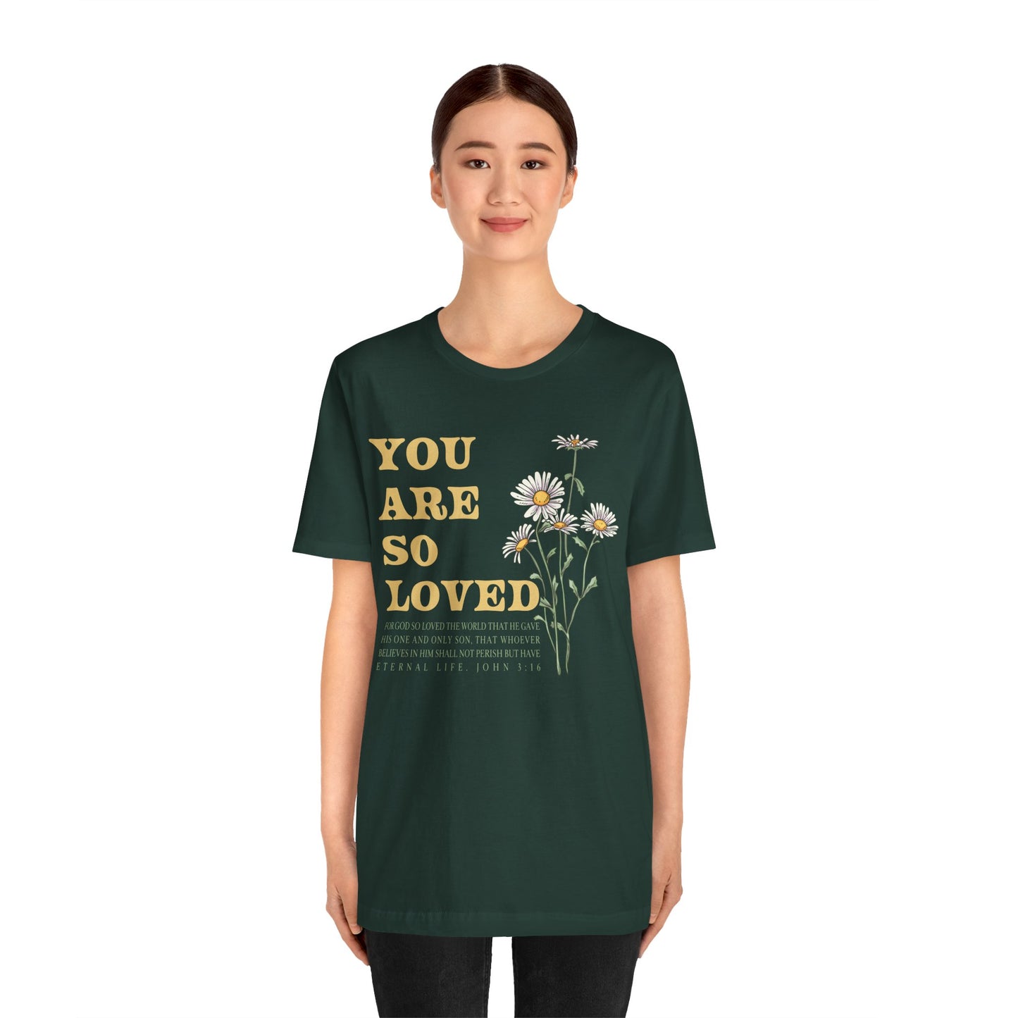 You Are So Loved Shirt – John 3:16 Daisy Flowers Christian Jesus Tee