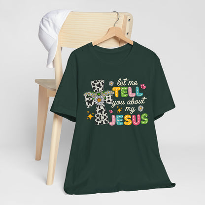 Let Me Tell You About My Jesus Shirt – Groovy Retro Christian Faith Tee