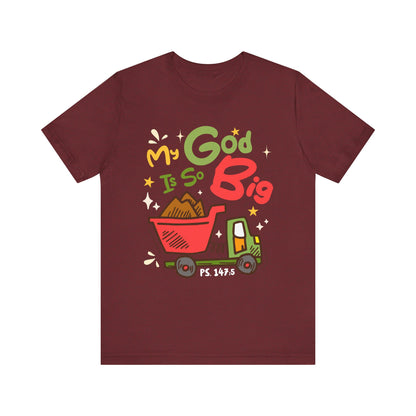 My God Is So Big Toddler Shirt – Christian Excavator Truck Bible Verse Tee