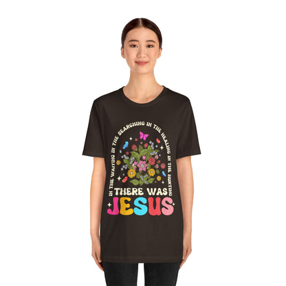 There Was Jesus Shirt – Groovy Floral Retro Christian Worship Lyric Faith Tee