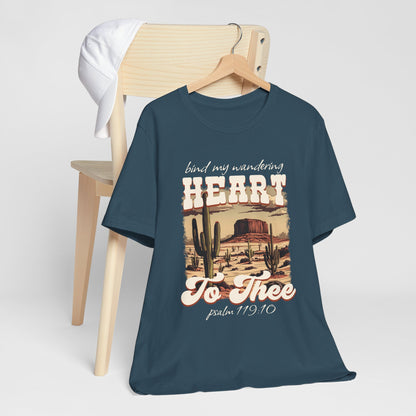 Bind My Wandering Heart to Thee Shirt – Boho Western Christian Texas Tee