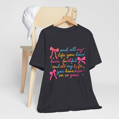 All My Life You Have Been Faithful Shirt – Christian Coquette Jesus Tee