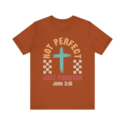 Not Perfect Just Forgiven Shirt – Christian John 3:16 Cross Grace Faith Tee