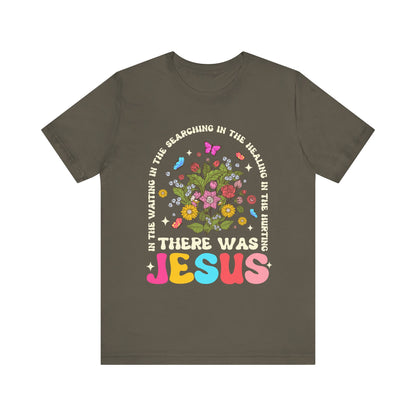 There Was Jesus Shirt – Groovy Floral Retro Christian Worship Lyric Faith Tee
