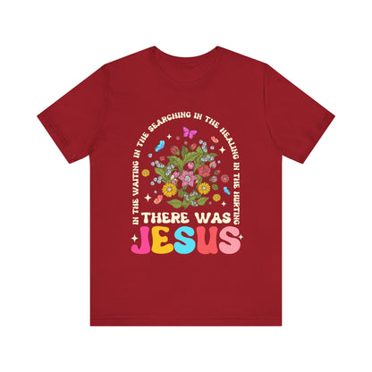 There Was Jesus Shirt – Groovy Floral Retro Christian Worship Lyric Faith Tee