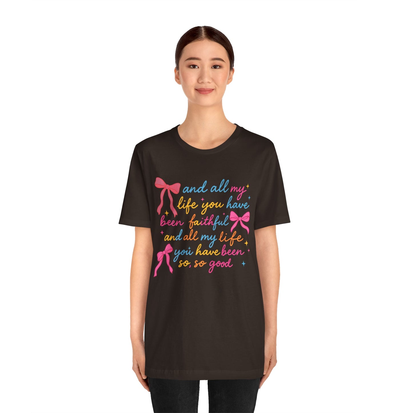 All My Life You Have Been Faithful Shirt – Christian Coquette Jesus Tee