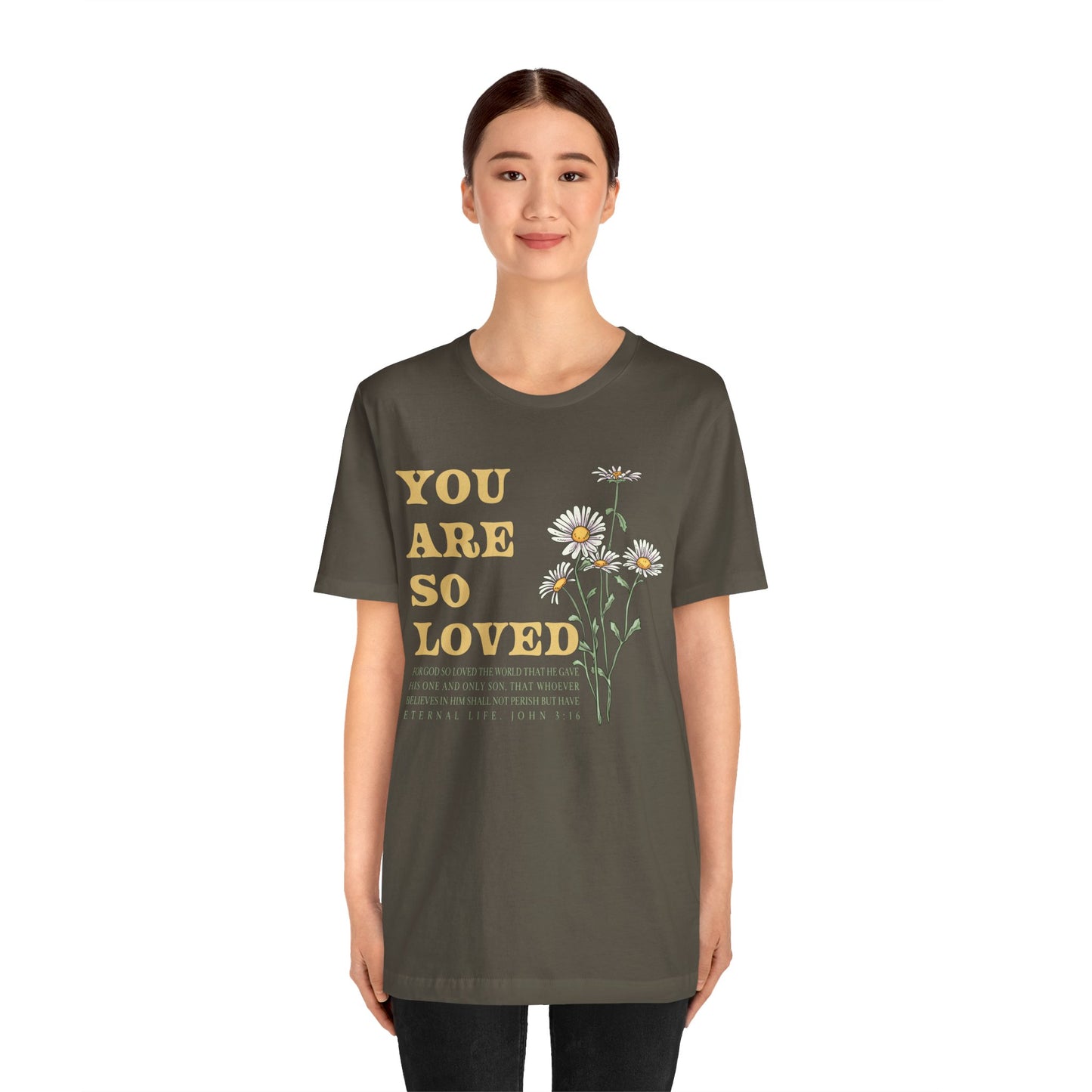 You Are So Loved Shirt – John 3:16 Daisy Flowers Christian Jesus Tee