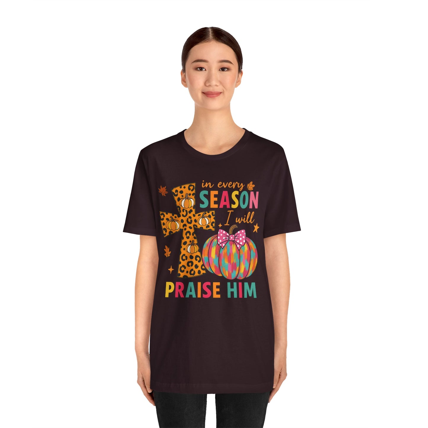 In Every Season I Will Praise Him Shirt – Boho Christian Cross Fall Thanksgiving Tee