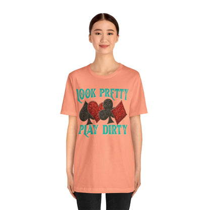 Look Pretty Play Dirty Shirt – Poker Queen Western Card Game Funny Tee