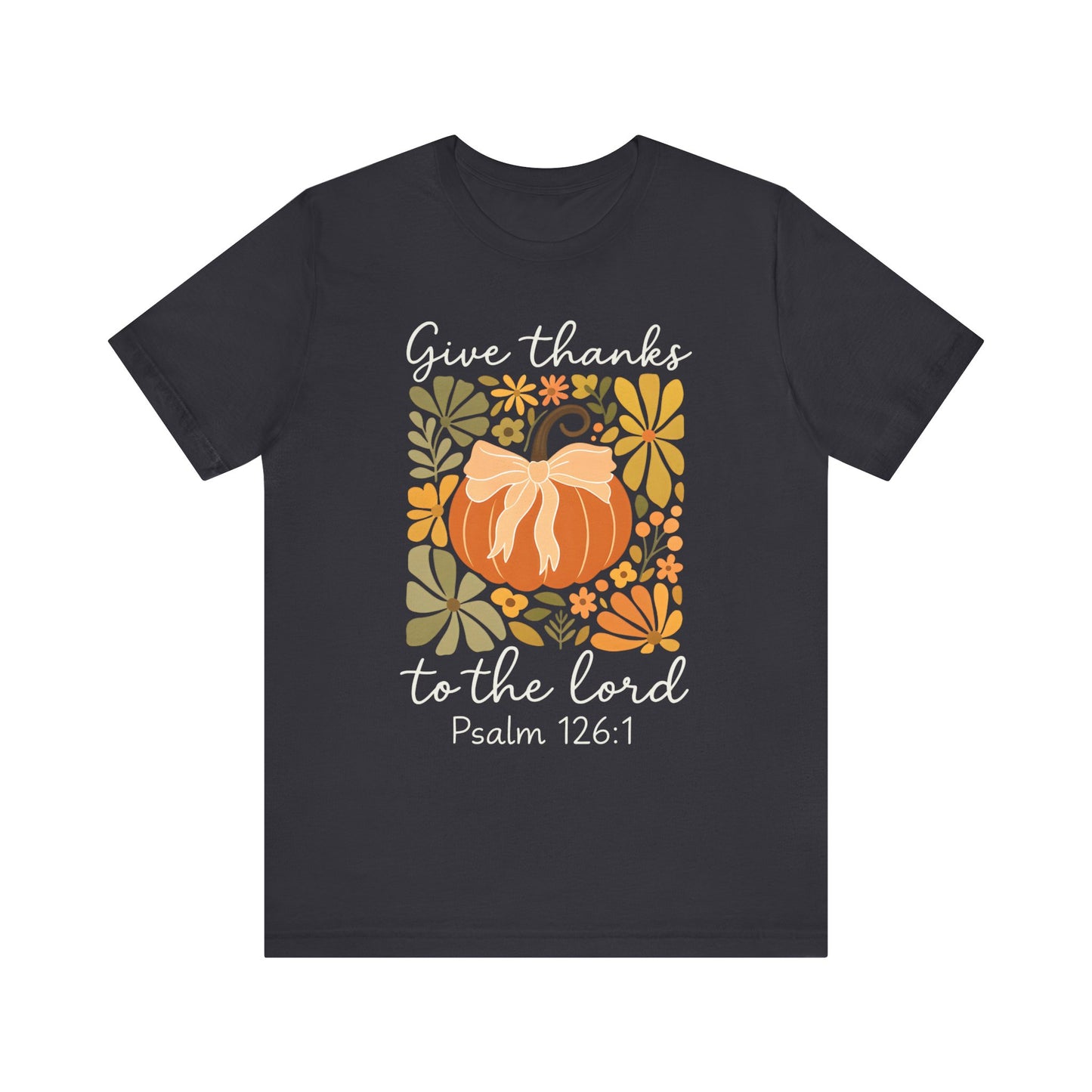 Give Thanks to the Lord Shirt – Christian Pumpkin Psalm Fall Thanksgiving Tee