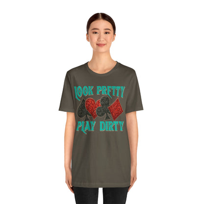 Look Pretty Play Dirty Shirt – Poker Queen Western Card Game Funny Tee