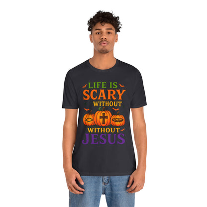 Life Is Scary Without Jesus Shirt – Christian Pumpkin Halloween Faith Tee