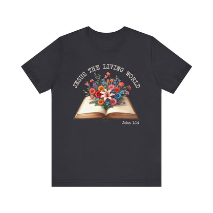 Jesus the Living Word Shirt – Christian Flower Bible Verse Book Lover Tee