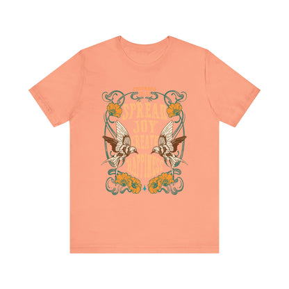 Spread Joy Create Happiness Shirt – Christian Floral Bird Uplifting Faith Tee
