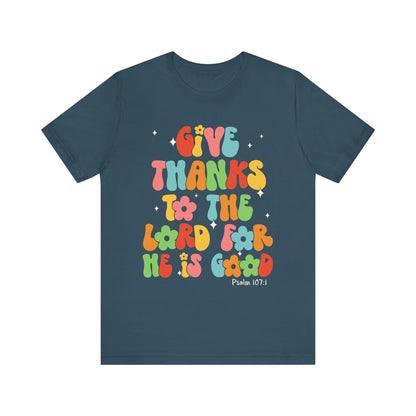 Give Thanks to the Lord Shirt – Groovy Psalm 107:1 Christian Bible Verse Tee