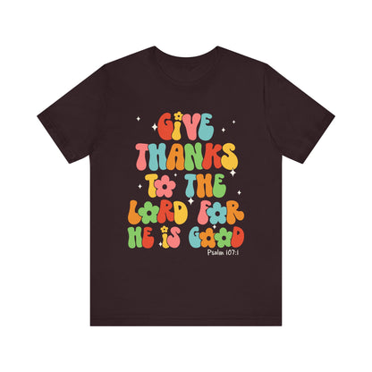 Give Thanks to the Lord Shirt – Groovy Psalm 107:1 Christian Bible Verse Tee